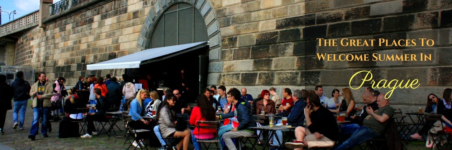 The Great Places To Welcome Summer Season In Prague!