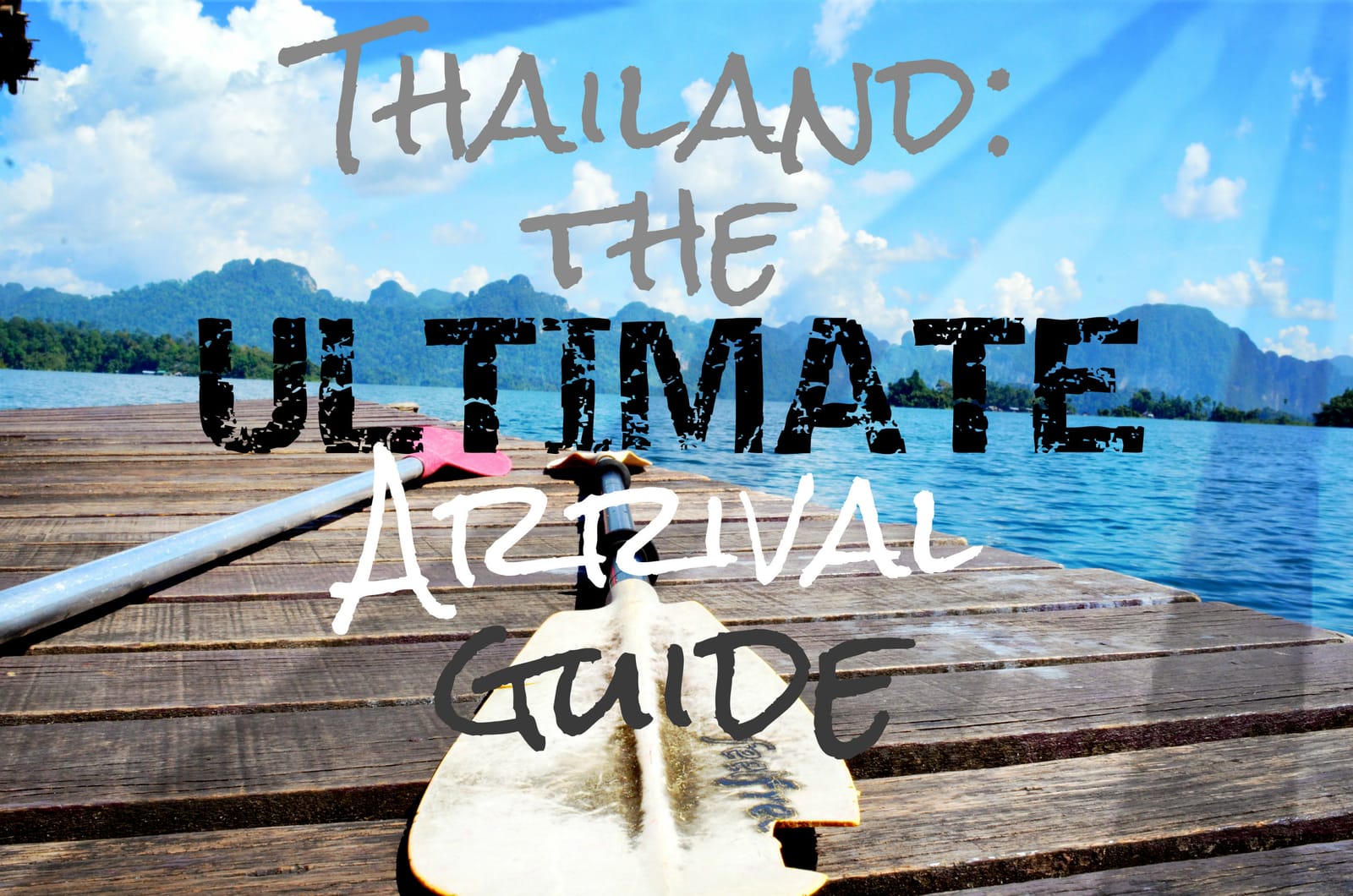 The Ultimate Guide for a Smooth Arrival in Thailand