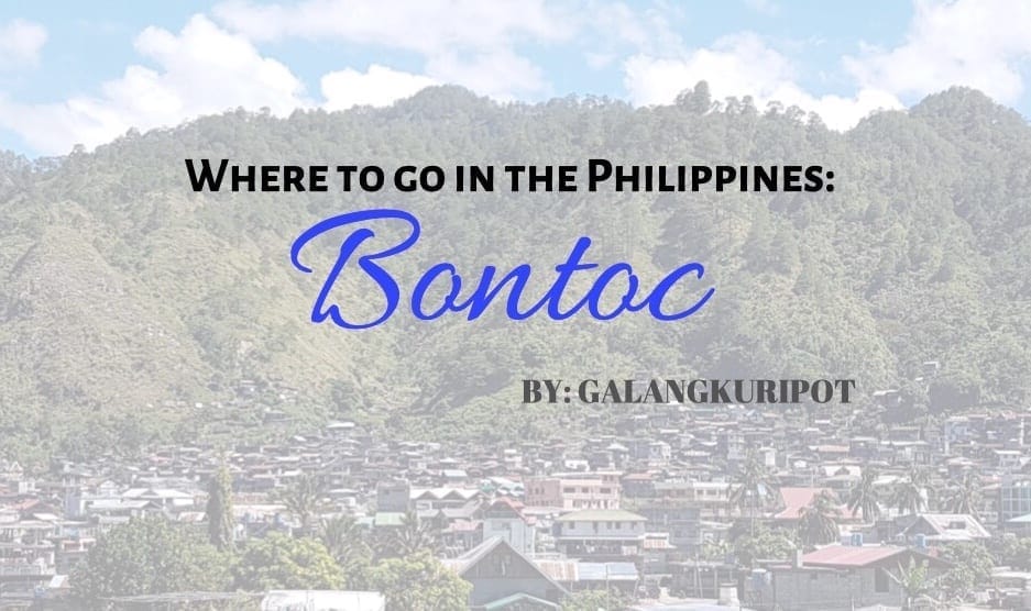 Exploring the beautiful Bontoc in Mountain Province, Philippines